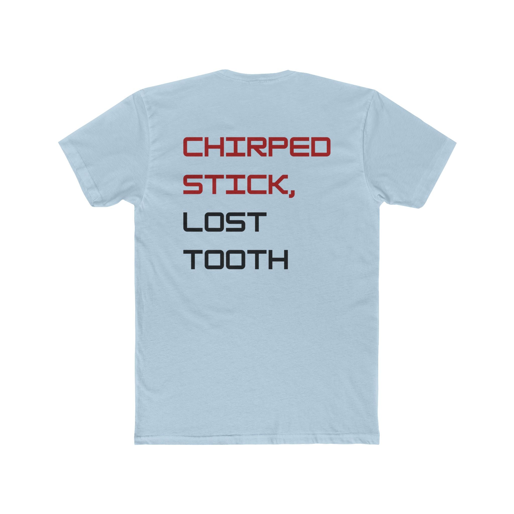 Chirped Stick, Lost Tooth Tee