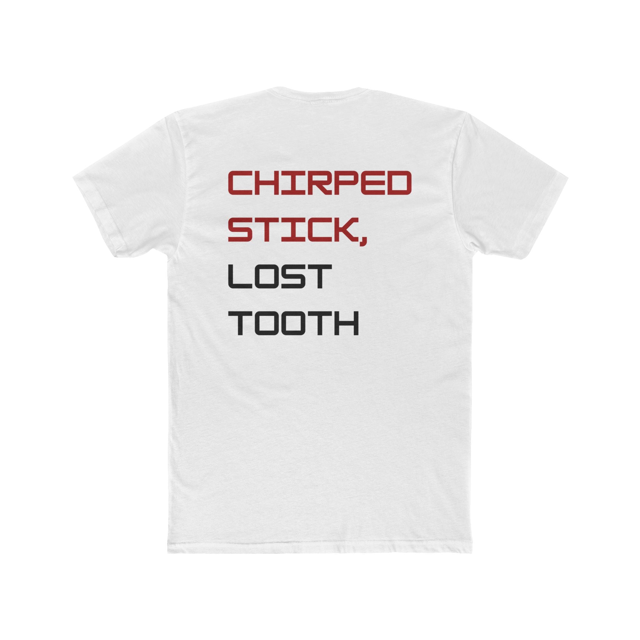 Chirped Stick, Lost Tooth Tee