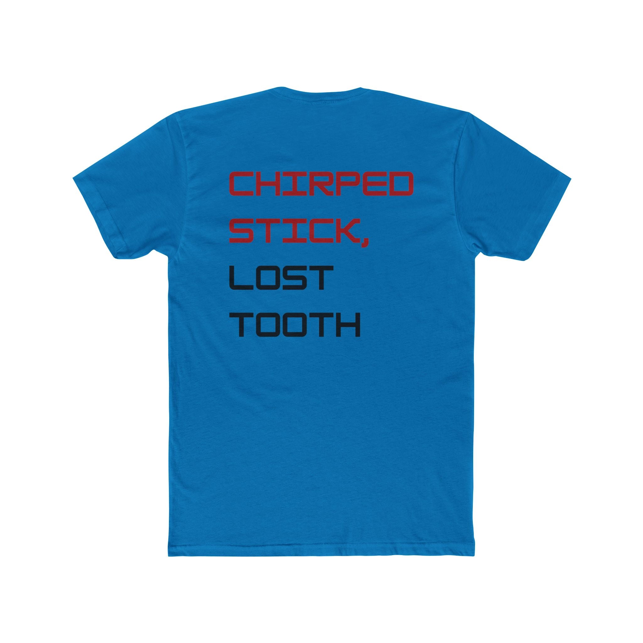 Chirped Stick, Lost Tooth Tee